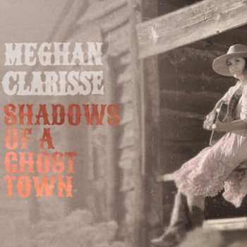 Album Clarisse,meghan: Shadows Of A Ghost Town