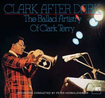 CD Clark Terry: Clark After Dark, The Ballad Artistry Of Clark Terry 307653