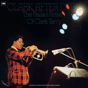 Clark Terry: Clark After Dark, The Ballad Artistry Of Clark Terry