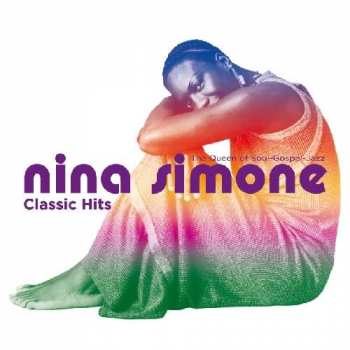 Nina Simone: Classic Hits (The Queen Of Soul-Gospel-Jazz)