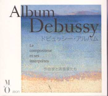 Claude Debussy: Album Debussy - Le Compositeur Et Ses Interpretes