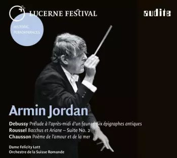 Armin Jordan Dirige Debussy, Roussel, Chausson 