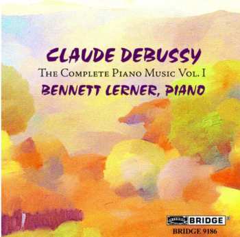 Claude Debussy: The Complete Piano Music, Vol. I