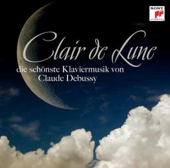 Album Claude Debussy: Clair De Lune (Die Schönste Klaviermusik Von Claude Debussy)