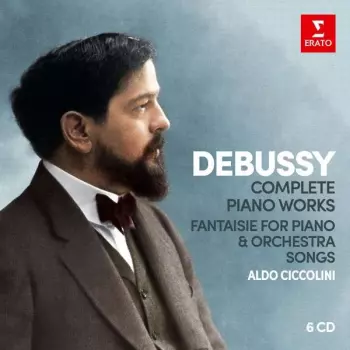 Claude Debussy: Debussy Complete Piano Works - Fantaisie for Piano & Orchestra - Songs - AldoCiccolini