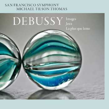 Album Claude Debussy: Debussy: Images; Jeux; La Plus Que Lente 