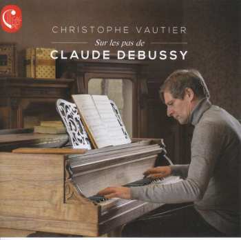 Album Claude Debussy: Klavierwerke "sur Les Pas De Claude Debussy"