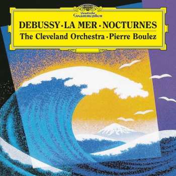 Album Claude Debussy: La Mer • Nocturnes • Jeux • Rhapsodie Pour Clarinette Et Orchestre