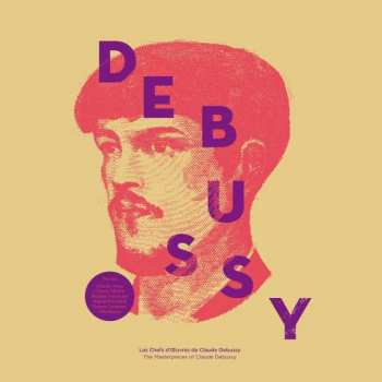 Album Claude Debussy: Les Chefs D'Œuvres De = The Masterpieces Of Claude Debussy