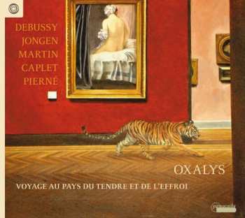 Album Claude Debussy: Oxalys - Voyage Au Pays Du Tendre Et De L'effroi