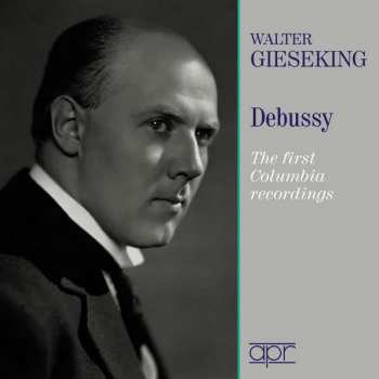 2CD Walter Gieseking: Walter Gieseking Plays Debussy The First Columbia Recordings 447858