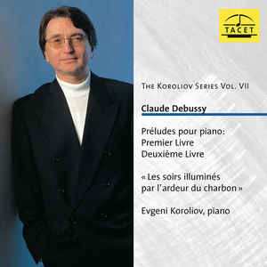 Album Claude Debussy: Préludes Pour Piano: Premier Livre, Deuxième Livre; « Les Soirs Illuminés Par L’ardeur Du Charbon »