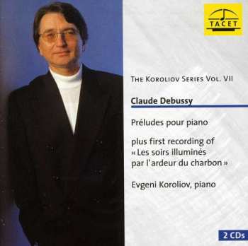 2CD Claude Debussy: Préludes Pour Piano: Premier Livre, Deuxième Livre; « Les Soirs Illuminés Par L’ardeur Du Charbon » 400237