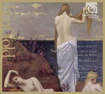 Album Claude Debussy: Sonate Pour Flûte, Alto Et Harpe; Syrinx; Chansons de Bilitis