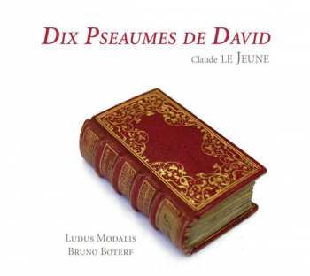 Album Claude Le Jeune: Dix Pseaumes De David