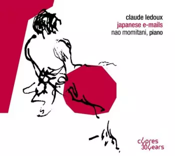 Claude Ledoux: Klavierwerke "japanese E-mails"