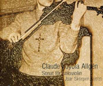 2CD/DVD Claude Loyola Allgén: Sonata For Solo Violin 491261