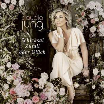 Album Claudia Jung: Schicksal Zufall Oder Glück