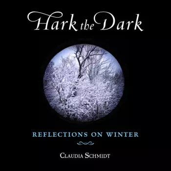 Hark The Dark: Reflections On Winter