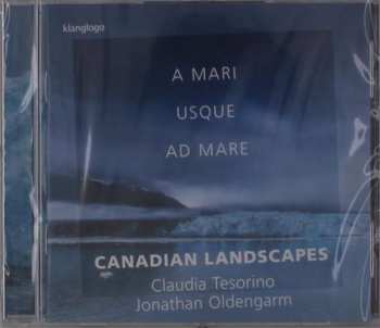 CD Claudia Tesorino: A Mari Usque Ad Mare: Canadian Landscapes 395298