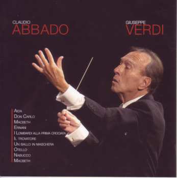 Claudio Abbado: Verdi: Aida / Don Carlo / Macbeth / Ernani / I Lombardi Alla Prima Crociata / Il Trovatore / Un Ballo In Maschera / Otello / Nabucco