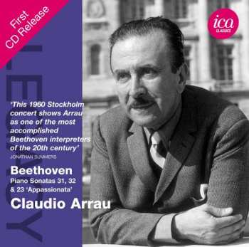 Album Claudio Arrau: Beethoven - Piano Sonatas 31, 32 & 23 'Appassionata'