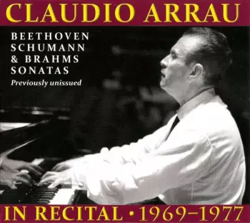 Claudio Arrau: Claudio Arrau In Recital 1969-1977