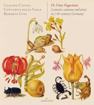 Album Claudio Cavina: De Vitae Fugacitate - Laments, Cantatas And Arias In 17th-century Germany