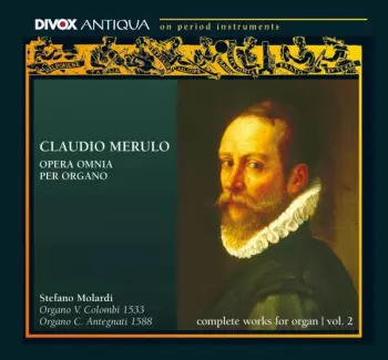 Claudio Merulo: Complete Works for organ-Vol.2 / Opera Omnia Per Organo 