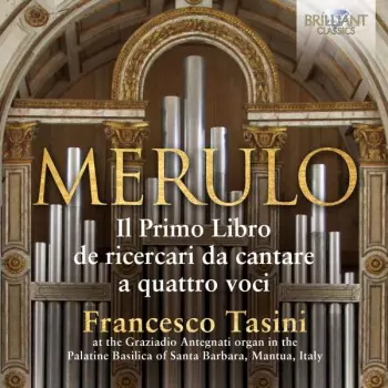 Claudio Merulo: Il Primo Libro de Ricercari Da Cantare A Quattro Voci