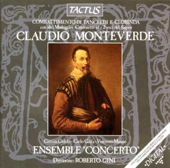 Album Claudio Monteverdi: Combattimento Di Tancredi E Clorinda Con Altri Madrigali e Canzonette a 1 e 2 Voci Del Signor Claudio Monteverde