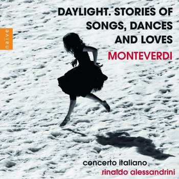 CD Claudio Monteverdi: Daylight. Stories Of Songs, Dances And Loves 477308
