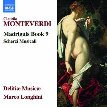 Album Claudio Monteverdi: Madrigals Book 9 - Scherzi Musicali