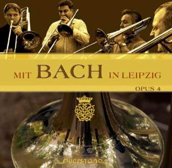CD Posaunenquartett Opus 4: Mit Bach In Leipzig 451558