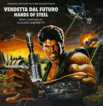 Album Claudio Simonetti: Vendetta Dal Futuro (Hands Of Steel) (Original Motion Picture Soundtrack)