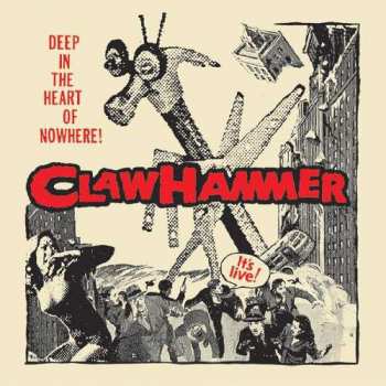 2LP Claw Hammer: Deep In The Heart Of Nowhere! 84999
