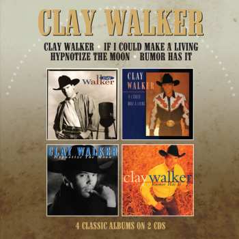 Album Clay Walker: Clay Walker/ If I Could Make A Living/ Hypnotise The Moon/rumor Has It - 4 Albums On 2 Cds