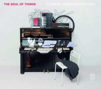 Album Clemens Christian Poetzsch: Werke Für Klavier, Harfe, Cello & Elektronik "the Soul Of Things"