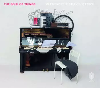 Werke Für Klavier, Harfe, Cello & Elektronik "the Soul Of Things"