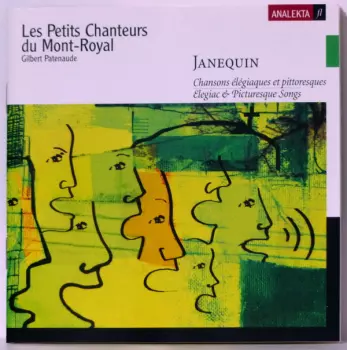 Clement Janequin: Chanson Élégiaques Et Pittoresques = Elegiac & Picturesque Songs