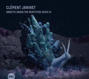 Album ClÉment Janinet: Ornette Under The Repetitive Skies Iii