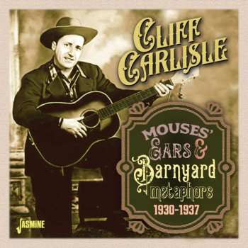 Album Cliff Carlisle: Mouses Ears & Barnyard Metaphors 1930-1937