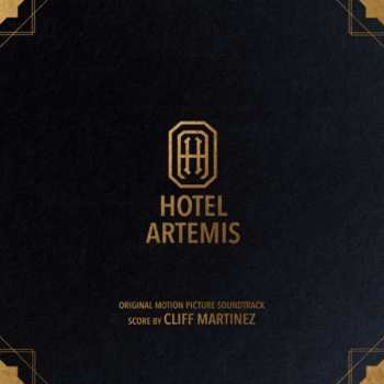 Album Cliff Martinez: Hotel Artemis (Original Motion Picture Soundtrack)