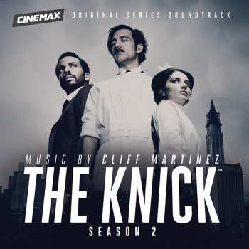Album Cliff Martinez: The Knick (Season 2) (Cinemax Original Series Soundtrack)