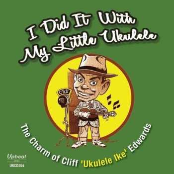 Cliff -ukelele I Edwards: I Did It With My Little Ukulele