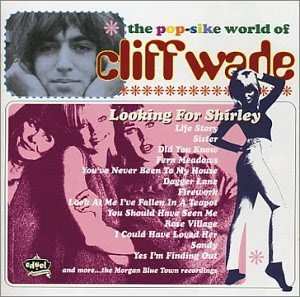 Cliff Wade: Looking For Shirley - The Pop-Sike World Of Cliff Wade