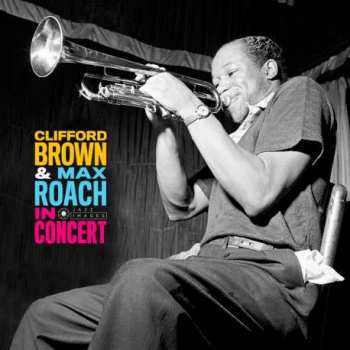 Album Clifford Brown And Max Roach: The Best Of Max Roach And Clifford Brown In Concert!