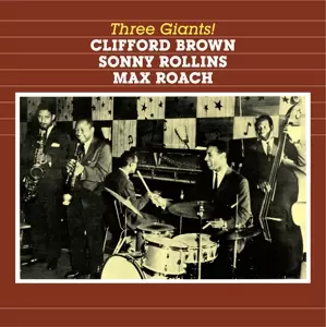 Clifford Brown: Clifford Brown / Sonny Rollins / Max Roach Quintet: Complete Studio Recordings