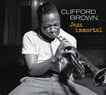 CD Clifford Brown: Jazz Immortal 329749