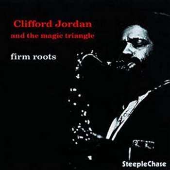 Album Clifford Jordan And The Magic Triangle: Firm Roots